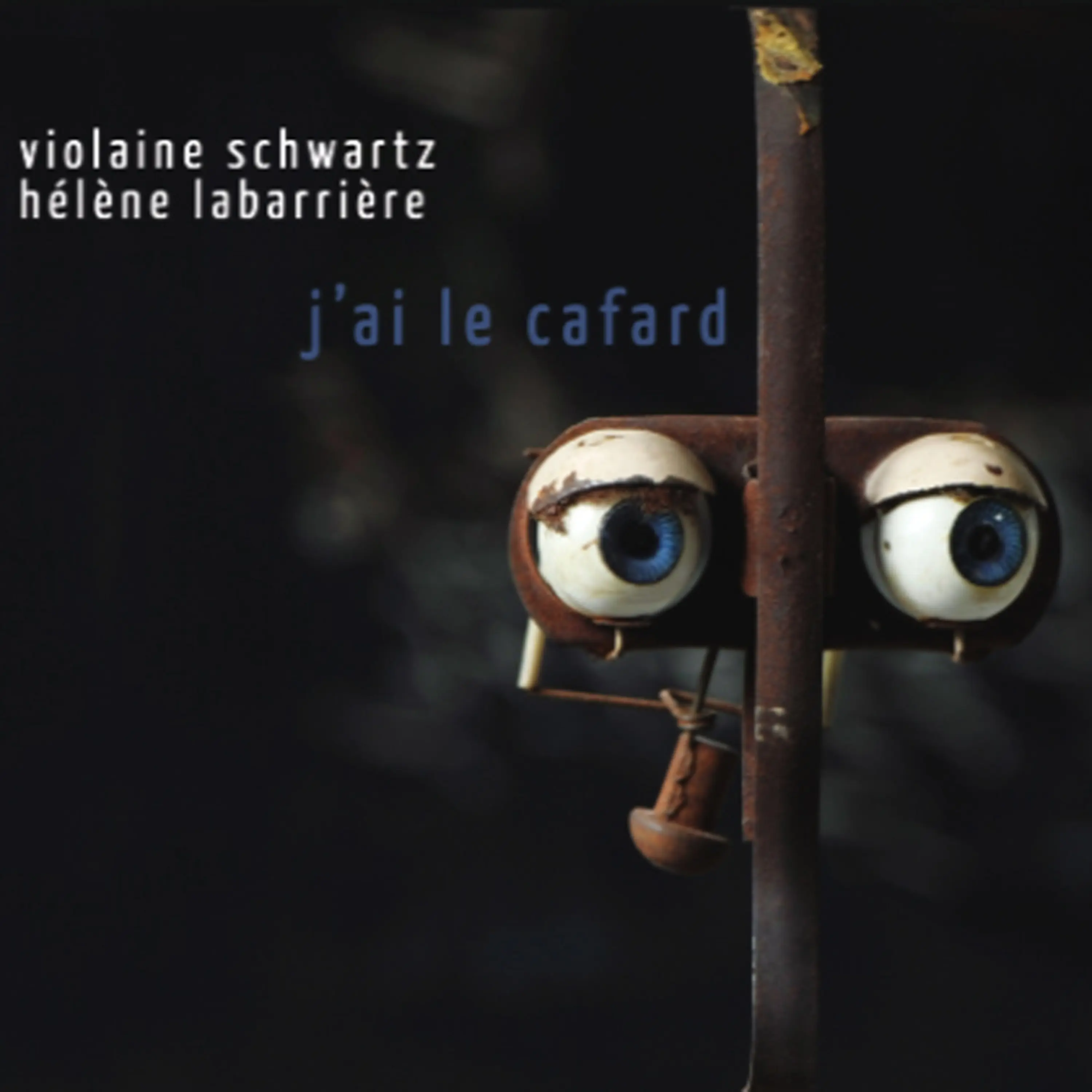 Violaine Schwartz & Hélène Labarrière - J'ai le Cafard